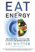 Eat for Energy: How to Beat Fatigue, Supercharge Your Mitochondria, and Unlock All-Day Energy - Hardcover