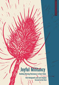 Joyful Militancy: Building Thriving Resistance in Toxic Times - Paperback