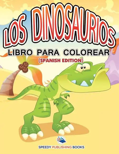 Los Dinosaurios Libro Para Colorear (Spanish Edition) - Paperback