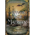 The Wyvern, the Pirate, and the Madman - Hardcover