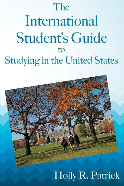 The International Student's Guide to Studying in the United States - Paperback