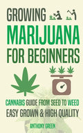 Growing Marijuana for Beginners: Cannabis Growguide - From Seed to Weed - Paperback