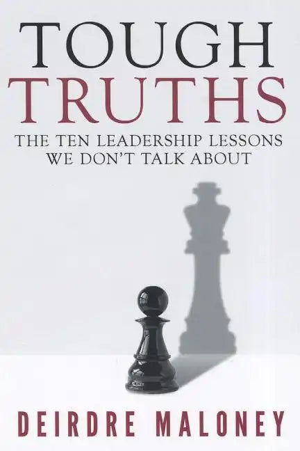 Tough Truths: The Ten Leadership Lessons We Don't Talk about - Paperback