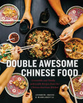 Double Awesome Chinese Food: Irresistible and Totally Achievable Recipes from Our Chinese-American Kitchen - Hardcover