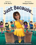 Just Because...: A Story Book About Self-Acceptance (Book #1) - Paperback