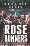 Rose Runners: Chronicles of the Kentucky Derby Winners - Paperback
