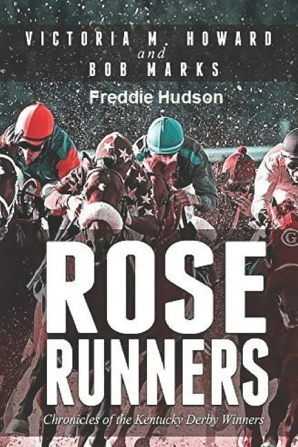 Rose Runners: Chronicles of the Kentucky Derby Winners - Paperback