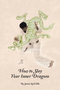 How to Slay Your Inner Dragons - Paperback