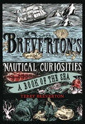Breverton's Nautical Curiosities: A Book of the Sea - Hardcover
