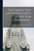 The Canon Text and Manuscripts of the New Testament.. - Paperback