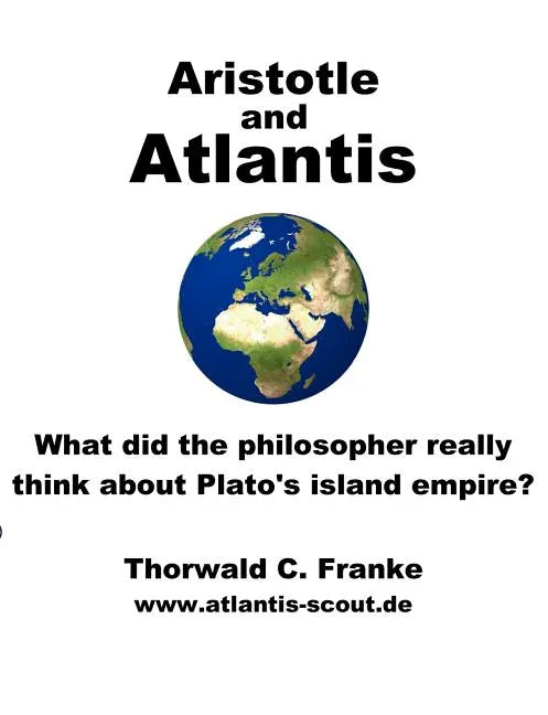 Aristotle and Atlantis: What did the philosopher really think about Plato's island empire? - Paperback
