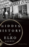 Hidden History of Elko County - Hardcover