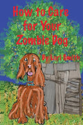 How to Care for Your Zombie Dog - Paperback