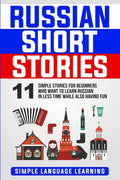 Russian Short Stories: 11 Simple Stories for Beginners Who Want to Learn Russian in Less Time While Also Having Fun - Paperback