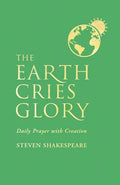 The Earth Cries Glory: Daily Prayer with Creation - Paperback