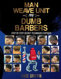 Man Weave Unit For Dumb Barbers: Step-By-Step Secret Techniques Exposed - Paperback