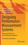 Designing Performance Measurement Systems: Theory and Practice of Key Performance Indicators - Hardcover