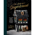 The Gingerbread Book: 50 Spiced Bakes, Houses, Cookies, Desserts and More - Hardcover