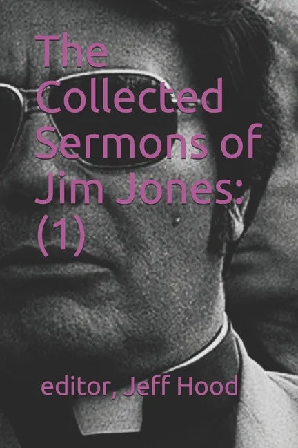 The Collected Sermons of Jim Jones: 1 - Paperback