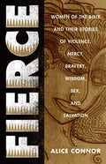 Fierce: Women of the Bible and Their Stories of Violence, Mercy, Bravery, Wisdom, Sex, and Salvation - Paperback