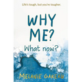 Why me? What now?: Life's tough, but you're tougher. - Paperback