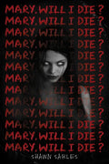 Mary, Will I Die? - Hardcover