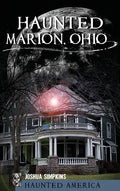Haunted Marion Ohio - Hardcover