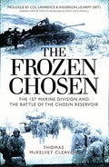 The Frozen Chosen: The 1st Marine Division and the Battle of the Chosin Reservoir - Paperback