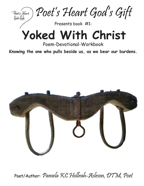 Poet's Heart, God's Gift: Yoked With Christ: Yoked Poem & Devotional - Paperback