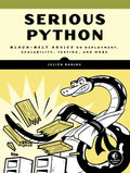 Serious Python: Black-Belt Advice on Deployment, Scalability, Testing, and More - Paperback