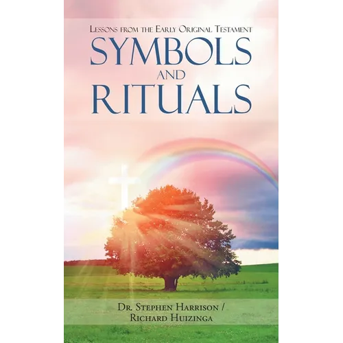 Symbols and Rituals: Lessons From The Early Original Testament - Paperback