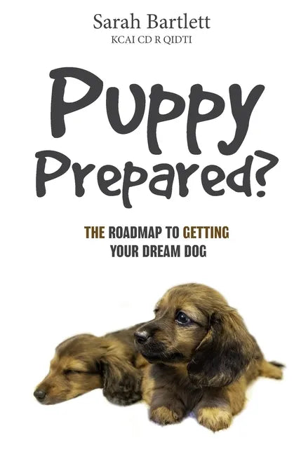 Puppy Prepared?: The Roadmap to Getting Your Dream Dog - Paperback