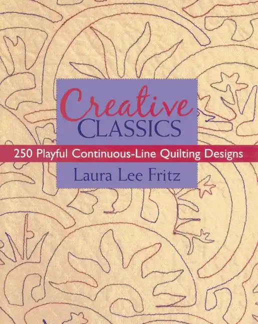 Creative Classics-Print-on-Demand-Edition: 250 Playful Continuous-Line Quilting Designs - Paperback