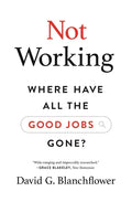 Not Working: Where Have All the Good Jobs Gone? - Paperback