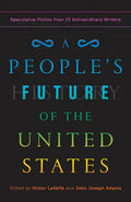 A People's Future of the United States: Speculative Fiction from 25 Extraordinary Writers - Paperback
