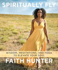 Spiritually Fly: Wisdom, Meditations, and Yoga to Elevate Your Soul - Paperback