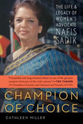 Champion of Choice: The Life and Legacy of Women's Advocate Nafis Sadik - Hardcover