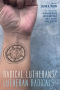 Radical Lutherans/Lutheran Radicals - Paperback