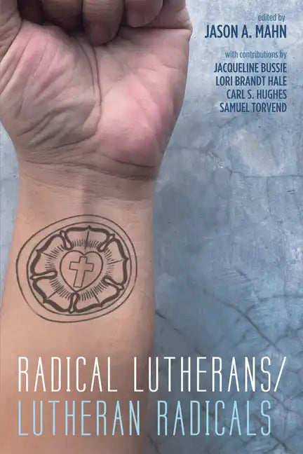 Radical Lutherans/Lutheran Radicals - Paperback