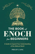 The Book of Enoch for Beginners: A Guide to Expand Your Understanding of the Biblical World - Paperback
