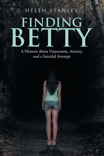 Finding Betty: A Memoir About Depression, Anxiety, and a Suicidal Attempt - Paperback