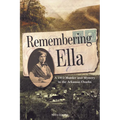 Remembering Ella: A 1912 Murder and Mystery in the Arkansas Ozarks - Paperback