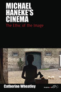 Michael Haneke's Cinema: The Ethic of the Image - Paperback