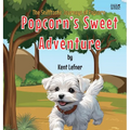 Popcorn's Sweet Adventure - Hardcover