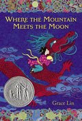 Where the Mountain Meets the Moon (Newbery Honor Book) - Hardcover