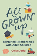 All Grown Up: Nurturing Relationships with Adult Children - Paperback