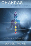 Chakras Beyond Beginners: Awakening to the Power Within - Paperback