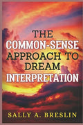 The Common-Sense Approach to Dream Interpretation - Paperback