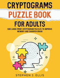 Cryptograms Puzzle Book For Adults - 500 Large Print Cryptogram Puzzles To Improve Memory And Sharpen Brain - Paperback