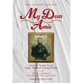 My Dear Amie: Letters Home from Capt. Samuel Camp Kelly - Hardcover